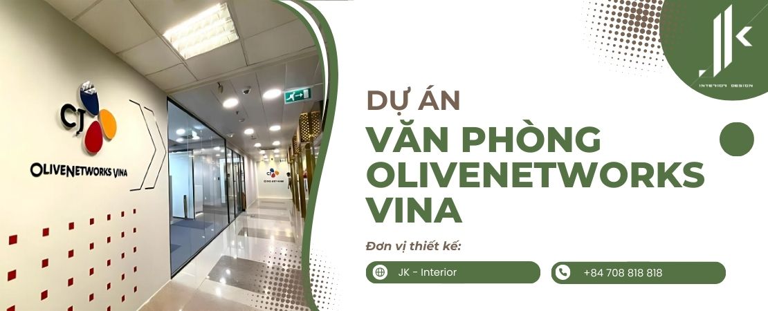 Dự án thiết kế - thi công nội thất văn phòng OliveNetworks VINA