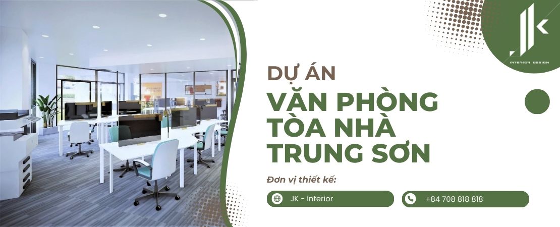 Dự án thiết kế - thi công nội thất văn phòng toà nhà Trung Sơn