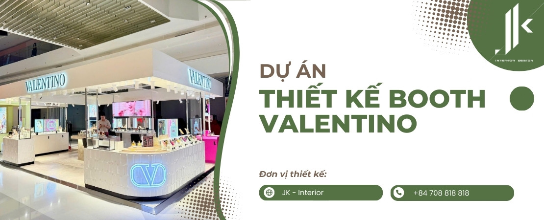 Dự án thiết kế - thi công booth Valentino